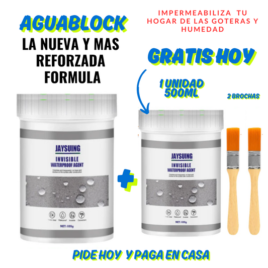 AGUABLOCK LA NUEVA  Y MAS REFORZADA FORMULA ideal para tu hogar ¡PAGA 1 LLEVA EL OTRO GRATIS + 2 BROCHAS GRATIS!